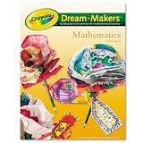 Crayola 99-1251 Crayola Dream-Makers Guide, Grades K-6, Mathematics, 104 Pages