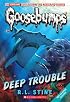 Deep Trouble (Classic Goosebumps)