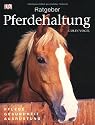 Ratgeber Pferdehaltung: Pflege - Gesundheit - Ausrüstung