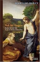 Noli Me Tangere: On the Raising of the Body (Perspectives in Continental Philosophy) (Perspectives in Continental Philosophy) (Perspectives in Continental Philosophy)