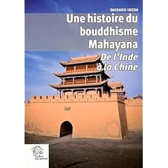 Une histoire du bouddhisme Mahayana : De l'Inde � la Chine