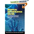 Medical Informatics 20 20: Quality And Electronic Health Records... by Douglas Goldstein, Peter J. Groen, Suniti Ponkshe, and Marc Wine