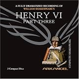 Henry VI, Part Three (Arkangel Complete Shakespeare)