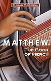 Matthew: The Book of Mercy Knowing God: Walking through the Book of Books