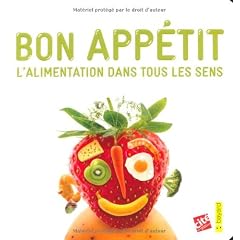 Bon app�tit : L'alimentation dans tous les sens