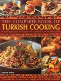 The complete book of Turkish cooking : all the ingredients, techniques and traditions of an ancient cuisine : 50 authentic recipes shown step by step in 800 photographs