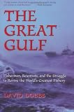 The Great Gulf: Fishermen, Scientists, and the Struggle to Revive the World's Greatest Fishery