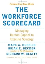 The Workforce Scorecard: Managing Human Capital To Execute Strategy