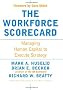 The Workforce Scorecard: Managing Human Capital To Execute Strategy