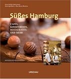 S&uuml;&szlig;es Hamburg: Caf&egrave;s, Konditoreien, Restaurants und mehr - Claus Spitzer-Ewersmann