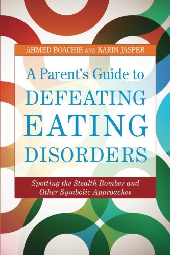 A Parent's Guide to Defeating Eating Disorders