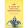 A Year of Biblical Womanhood: How a Liberated Woman Found Herself Sitting on Her Roof, Covering Her Head, and Calling Her Husband Master