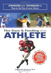 Care and Feeding of an Athlete: What You Need to Know to Rise to the Top of Your Game