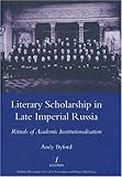 Literary scholarship in late Imperial Russia : rituals of academic institutionalization