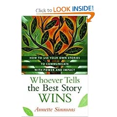 Whoever Tells the Best Story Wins: How to Use Your Own Stories to Communicate with Power and Impact