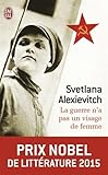 La Guerre n'a pas un Visage de Femme Prix Nobel de Litt&eacute;rature 2015 [ Nobel Prize 2015 ] (French Edition)