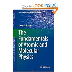 The Fundamentals of Atomic and Molecular Physics  - Robert L Brooks 