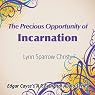 The Precious Opportunity of Incarnation