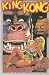 King Kong #1: The Official Adaptation of the Fantasy Classic February 1991