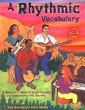 A Rhythmic Vocabulary: A Musicians Guide to Understanding and Improvising with Rhythm