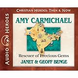 amy carmichael rescuer of precious gems audiobook christian heroes then  now