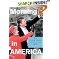 Morning in America: How Ronald Reagan Invented the 1980's (Politics and Society in Twentieth Century America)