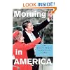 Morning in America: How Ronald Reagan Invented the 1980's (Politics and Society in Twentieth Century America)