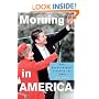 Morning in America: How Ronald Reagan Invented the 1980's (Politics and Society in Twentieth Century America)