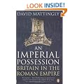 An Imperial Possession: Britain in the Roman Empire, 54 BC - AD 409 (The Penguin History of Britain)
