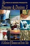 Dreams & Desires: A Collection of Romance and Erotic Tales, Volume 3