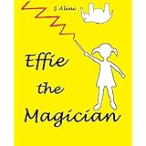 Effie the Magician - a children's book of humor, magic and adventure