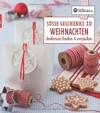 : Die kreative Manufaktur - Süße Geschenke zu Weihnachten: Leckereien backen & verpacken