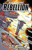 Star Wars Rebellion, Volume 3: Small Victories [SW REBELLION V03]