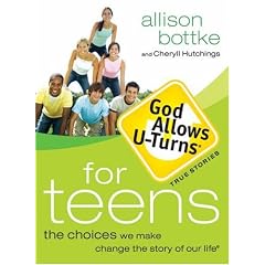 God Allows U-Turns for Teens: The Choices We Make Change the Story of Our Life