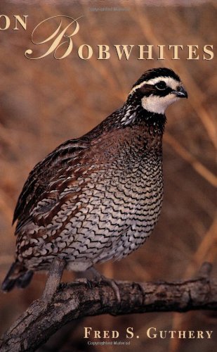 On Bobwhites (W. L. Moody Jr. Natural History Series)
