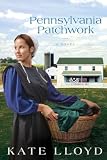 Pennsylvania Patchwork: A Novel (Legacy of Lancaster Trilogy)