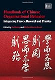 Handbook of Chinese organizational behavior : integrating theory, research and practice