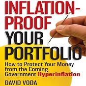 Inflation-Proof Your Portfolio: How to Protect Your Money from the Coming Government Hyperinflation | [David Voda]