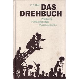 Das Drehbuch. Praktische Filmdramaturgie