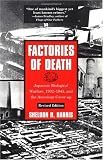 Factories of Death: Japanese Biological Warfare, 1932-45 and the American Cover-Up