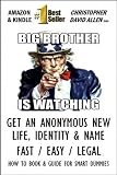 BIG BROTHER IS WATCHING - GET AN ANONYMOUS NEW LIFE, IDENTITY & NAME - FAST / EASY / LEGAL - HOW TO BOOK & GUIDE FOR SMART DUMMIES