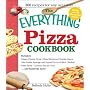 The Everything Pizza Cookbook: 300 Crowd-Pleasing Slices of Heaven