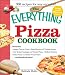 The Everything Pizza Cookbook: 300 Crowd-Pleasing Slices of Heaven (Everything: Cooking)