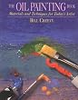 The Oil Painting Book: Materials and Techniques for Today's Artist