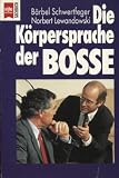 Die K&ouml;rpersprache der Bosse. - B&auml;rbel Schwertfeger, Norbert Lewandowski