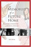 Memories of a Future Home: Diasporic Citizenship of Chinese in Panama