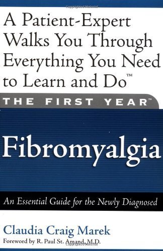 The First Year: Fibromyalgia: An Essential Guide for the Newly Diagnosed by Florence, Mari, Marek, Claudia Craig (2003) Paperback