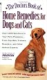 The Doctors Book of Home Remedies for Dogs and Cats: Over 1,000 Solutions to Your Pet's Problems - From Top Vets, Trainers, Breeders, and Other Animal Experts