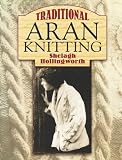Traditional Aran Knitting (Dover Knitting, Crochet, Tatting, Lace) Traditional Aran Knitting (Dover Knitting, Crochet, Tatting, Lace)
