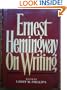 ERNEST HEMINGWAY ON WRITING